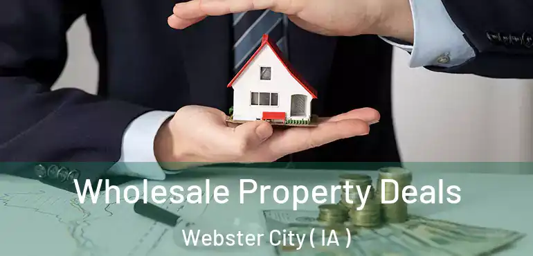  Wholesale Property Deals Webster City ( IA )