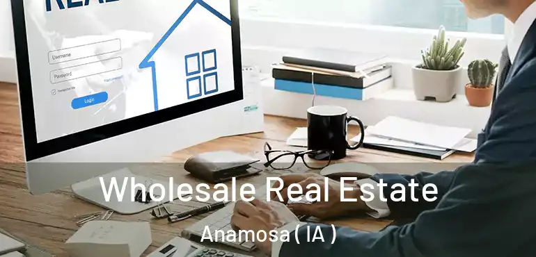  Wholesale Real Estate Anamosa ( IA )