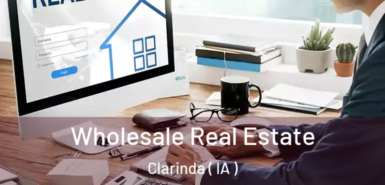  Wholesale Real Estate Clarinda ( IA )