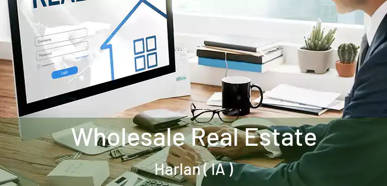  Wholesale Real Estate Harlan ( IA )