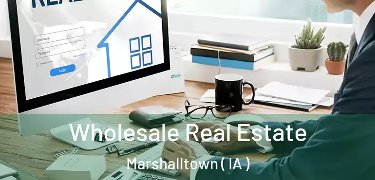  Wholesale Real Estate Marshalltown ( IA )