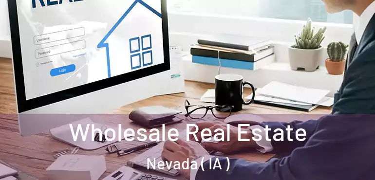  Wholesale Real Estate Nevada ( IA )