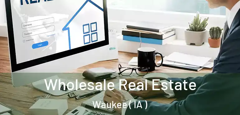  Wholesale Real Estate Waukee ( IA )