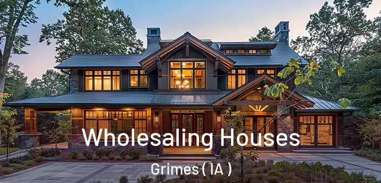  Wholesaling Houses Grimes ( IA )