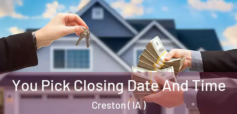  You Pick Closing Date And Time Creston ( IA )