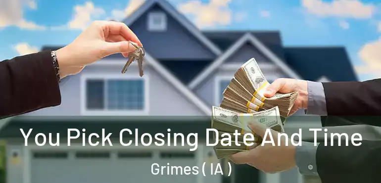 You Pick Closing Date And Time Grimes ( IA )