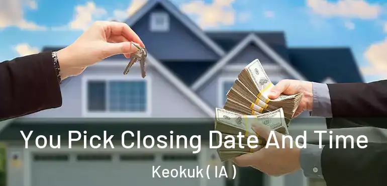  You Pick Closing Date And Time Keokuk ( IA )