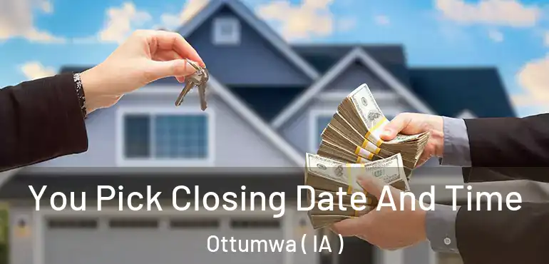  You Pick Closing Date And Time Ottumwa ( IA )